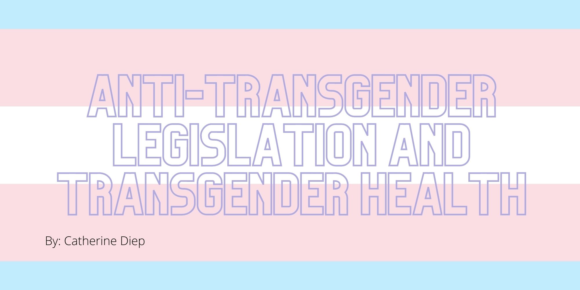 Anti-Transgender Legislation: A Major Threat to Transgender Health